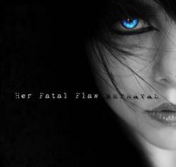 Her Fatal Flaw : Betrayal